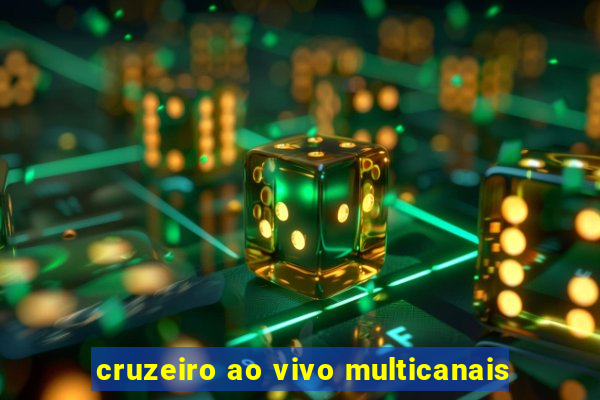 cruzeiro ao vivo multicanais